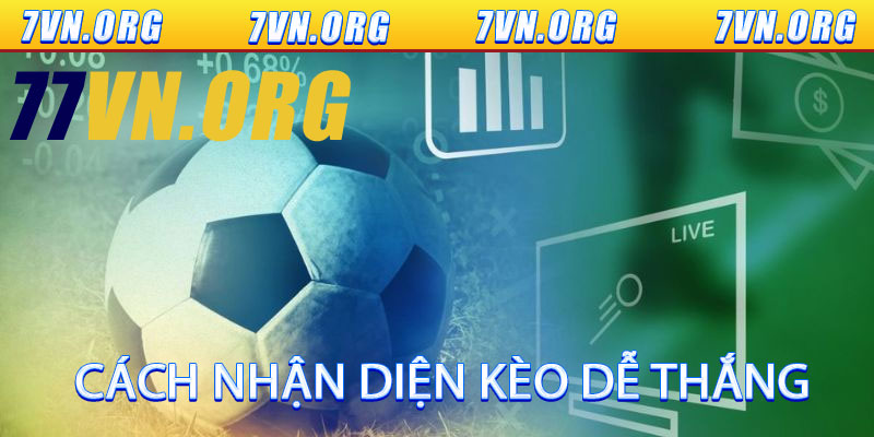 Cách nhận diện kèo dễ thắng