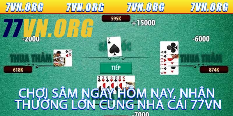 Chơi Sâm Ngay Hôm Nay, Nhận Thưởng Lớn Cùng Nhà Cái 77VN