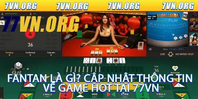 Fantan Là Gì? Cập Nhật Thông Tin Về Game Hot Tại 77VN