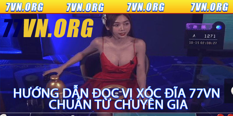 Hướng Dẫn Đọc Vị Xóc Đĩa 77VN Chuẩn Từ Chuyên Gia
