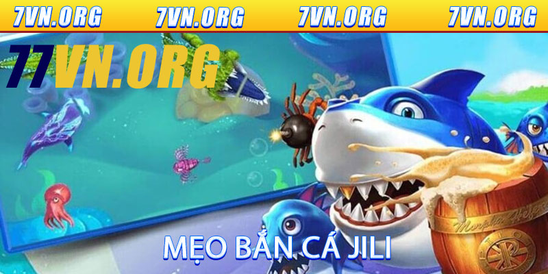Mẹo Bắn Cá JILI