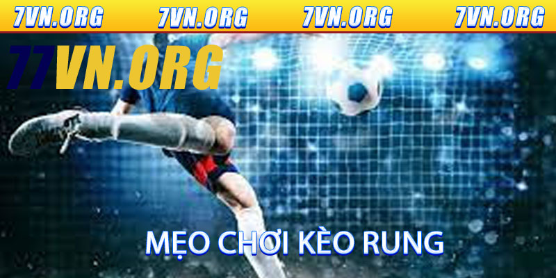 Mẹo chơi kèo rung