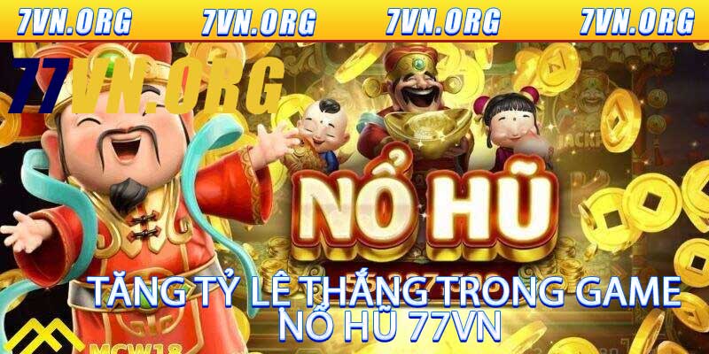Tăng tỷ lệ thắng trong Game Nổ Hũ 77VN