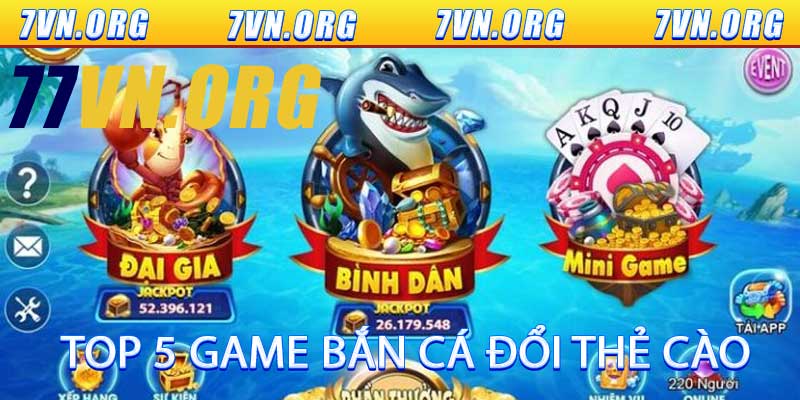 Top 5 Game Bắn Cá Đổi Thẻ Cào