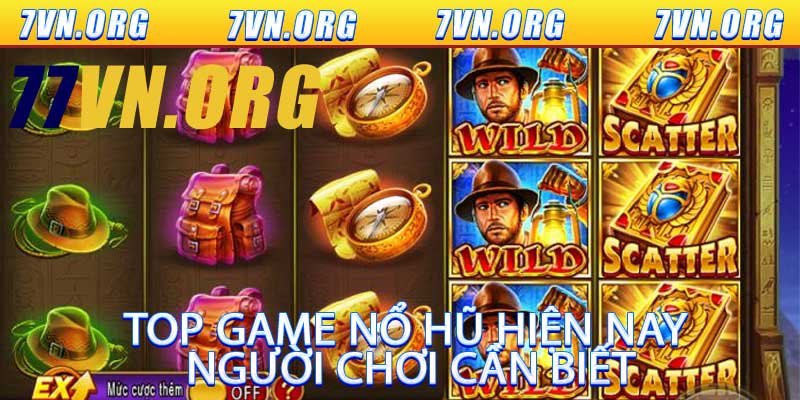 Top Game Nổ Hũ Hiện Nay Người Chơi Cần Biết
